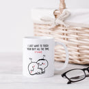 Axyaa Butt Touch Always Funny Text Coffee Mug