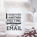 I Survived Another Meeting Mug - Axyaa Brand