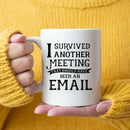 I Survived Another Meeting Mug - Axyaa Brand