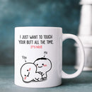 Axyaa Butt Touch Always Funny Text Coffee Mug